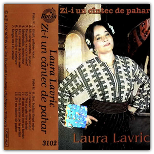 LAURA LAVRIC - Zi-i un cantec de pahar