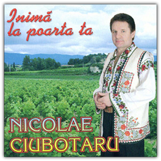 Nicolae Ciubotaru - Inima la poarta ta