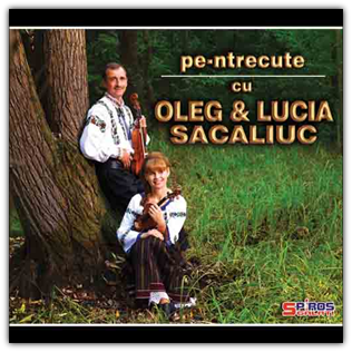 Oleg si Lucia Sacaliuc - „Pe-ntrecute”